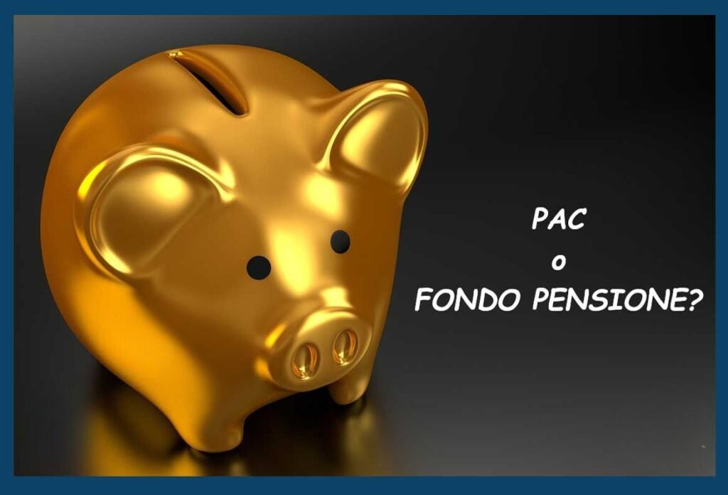 PAC o Fondo Pensione?