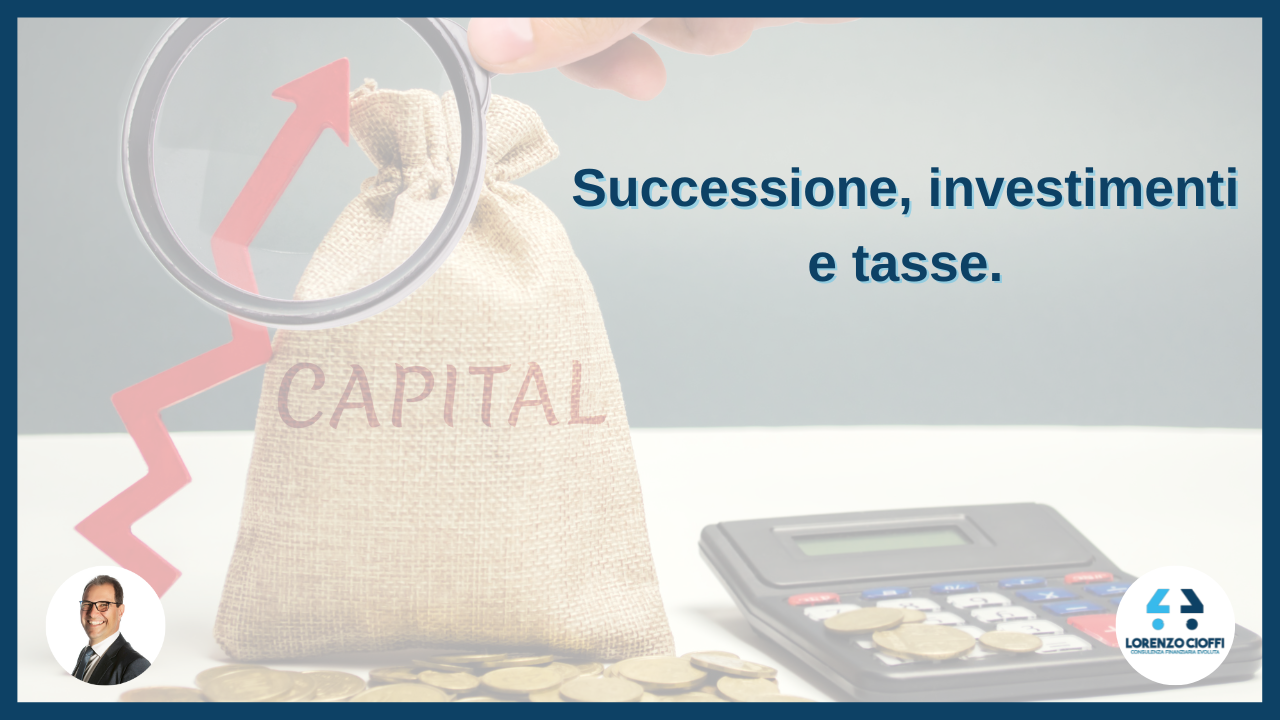 Gestione della successione e tassazione delle plusvalenze sugli investimenti